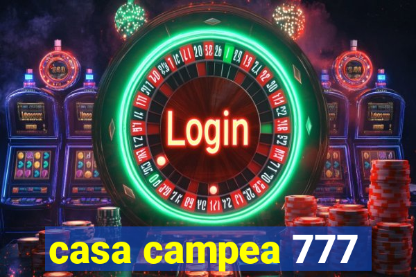 casa campea 777